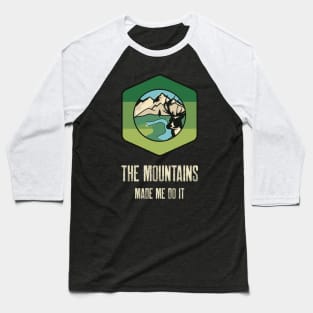 The mountains made me do it Baseball T-Shirt